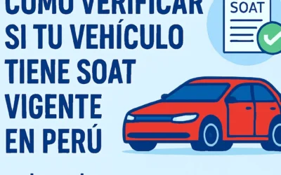 Cómo verificar si tu vehículo tiene SOAT vigente en Perú