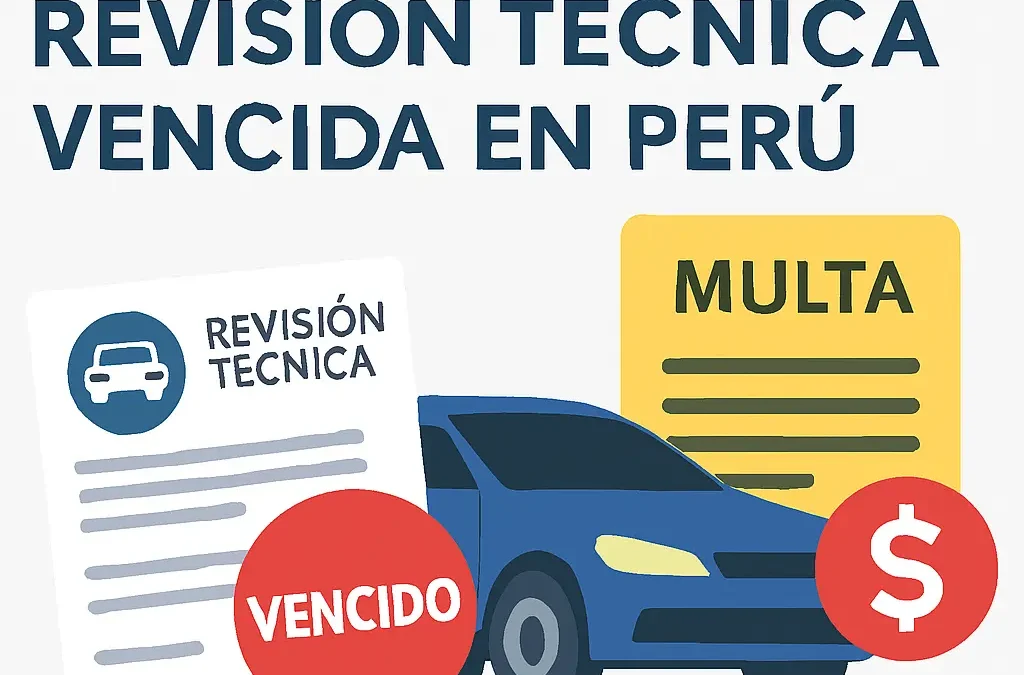 Multas revisión técnica Perú – Guía 2026