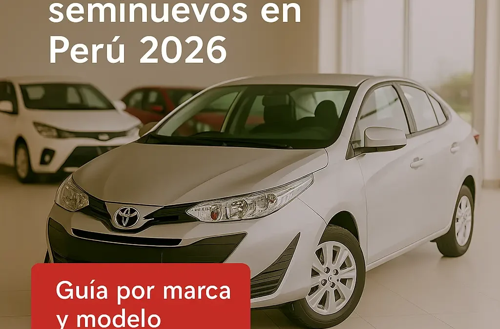 Precios de autos seminuevos en Perú 2026 por marca y modelo