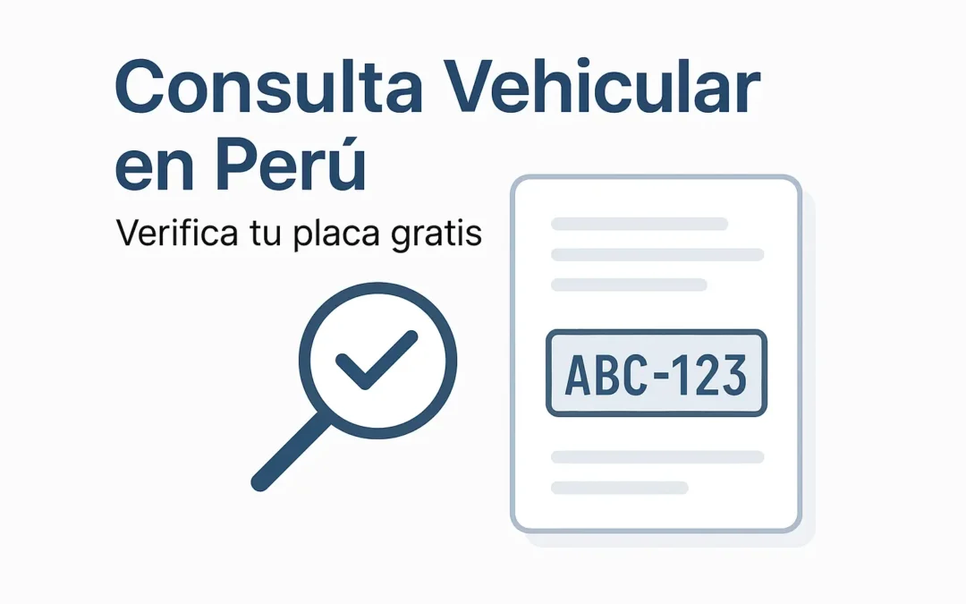 Consulta vehicular en Perú: Verifica tu placa gratis